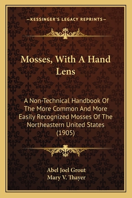 Mosses, With A Hand Lens: A Non-Technical Handb... 1164882635 Book Cover