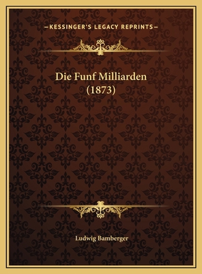 Die Funf Milliarden (1873) [German] 116945075X Book Cover