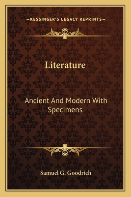 Literature: Ancient And Modern With Specimens 1162765100 Book Cover