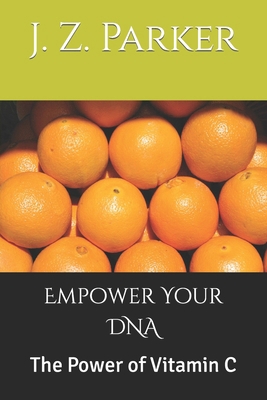 Empower Your DNA: The Power of Vitamin C B0CWF3XF48 Book Cover