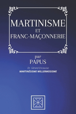 Martinisme Et Franc-Ma?onnerie: Martin?sisme Wi... [French] B08QBY9MXC Book Cover