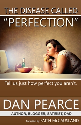 The Disease Called Perfection: It seems you're ... 147838798X Book Cover