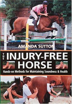 The Injury Free Horse: Hands-On Methods for Mai... 0715323733 Book Cover