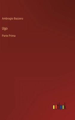 Ugo: Parte Prima [Italian] 3368008390 Book Cover