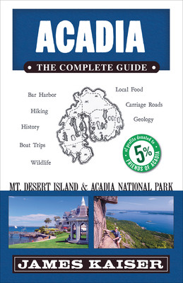 Acadia: The Complete Guide: Acadia National Par... 1940754313 Book Cover