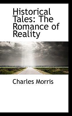 Historical Tales: The Romance of Reality 1103858807 Book Cover