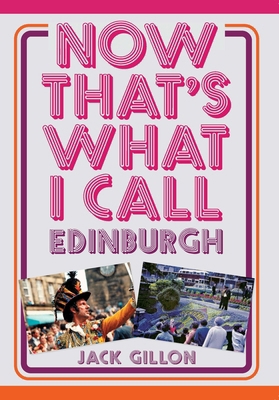 Now That's What I Call Edinburgh 1398117897 Book Cover