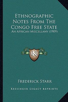 Ethnographic Notes From The Congo Free State: A... 1166583929 Book Cover