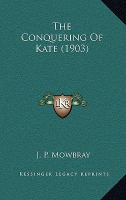 The Conquering Of Kate (1903) 1166999904 Book Cover