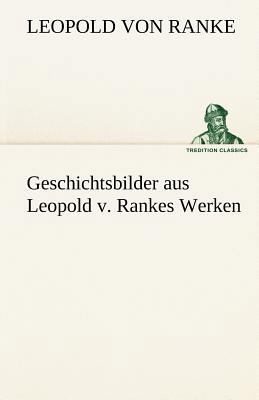 Geschichtsbilder Aus Leopold V. Rankes Werken [German] 3842492545 Book Cover