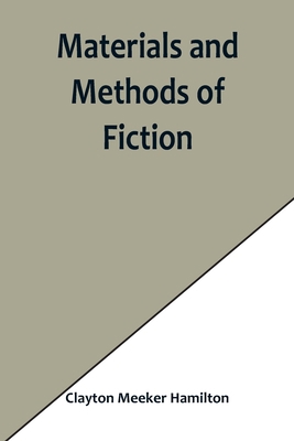 Materials and Methods of Fiction; With an Intro... 9356901902 Book Cover