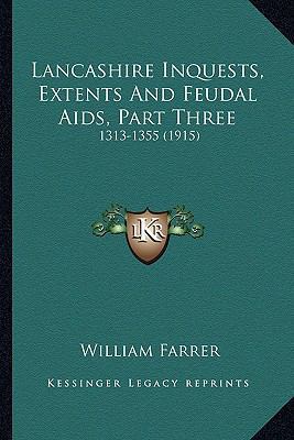 Lancashire Inquests, Extents And Feudal Aids, P... 1164065793 Book Cover