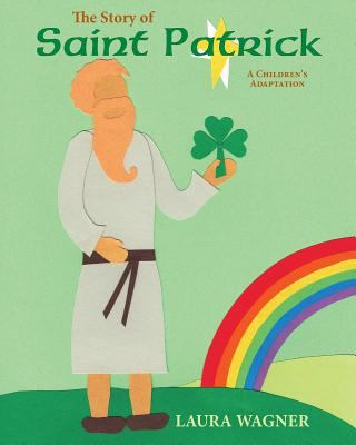 The Story of St. Patrick: A Children's Adaptation 149370608X Book Cover