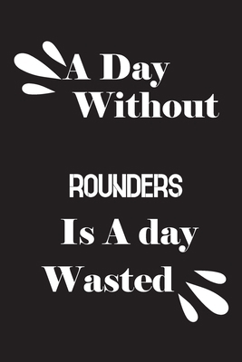 A day without rounders is a day wasted 1658839994 Book Cover