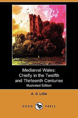 Mediaeval Wales: Chiefly in the Twelfth and Thi... 1409919269 Book Cover