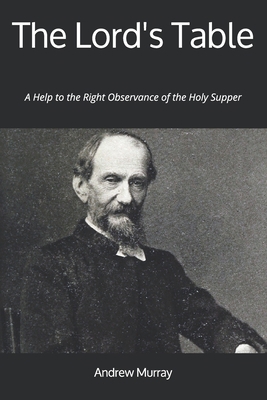 The Lord's Table: A Help to the Right Observanc... 1912970252 Book Cover