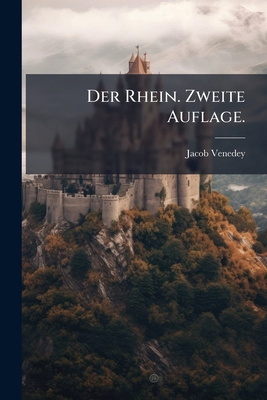 Der Rhein. Zweite Auflage. [German] 1271346249 Book Cover