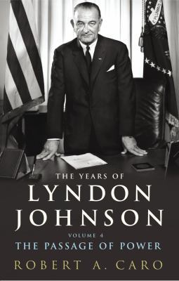 The Years of Lyndon Johnson Vol. 4, . the Passa... 1847922171 Book Cover