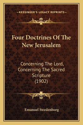Four Doctrines Of The New Jerusalem: Concerning... 1167049802 Book Cover