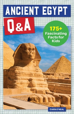 Ancient Egypt Q&A: 175+ Fascinating Facts for Kids 1648767923 Book Cover
