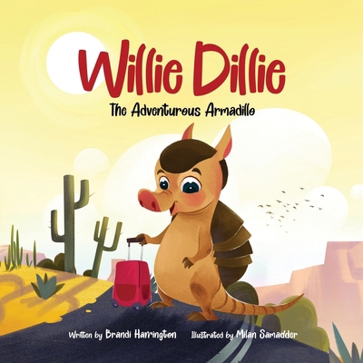 Willie Dillie: The Adventurous Armadillo B0D8DBWG82 Book Cover