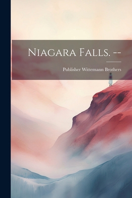 Niagara Falls. -- 1022738747 Book Cover