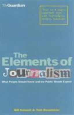 The Elements of Journalism : What Newspeople Sh... 1843542285 Book Cover