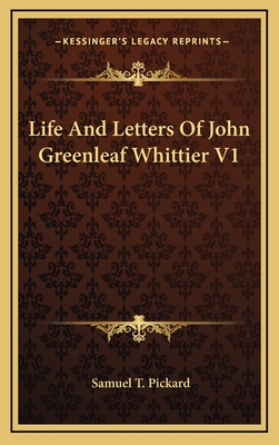 Life And Letters Of John Greenleaf Whittier V1 116343843X Book Cover