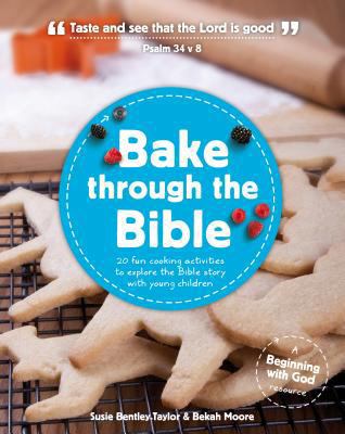 Bake Through the Bible: 20 Cooking Activities t... 1909559008 Book Cover