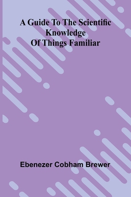 A Guide To The Scientific Knowledge Of Things F... 9371343419 Book Cover
