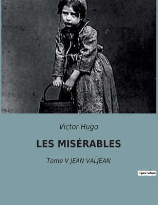 Les Misérables: Tome V JEAN VALJEAN [French] B0BW5HK9HT Book Cover