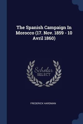 The Spanish Campaign In Morocco (17. Nov. 1859 ... 1377257819 Book Cover