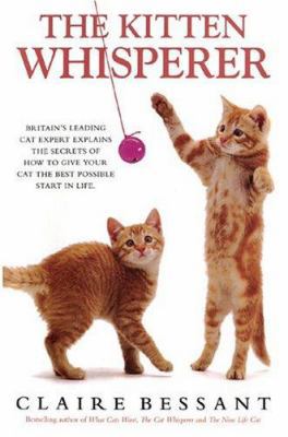 The Kitten Whisperer: A Leading Cat Expert Expa... 0764130536 Book Cover