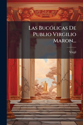 Las Bucólicas De Publio Virgilio Maron... [Spanish] 1271344858 Book Cover