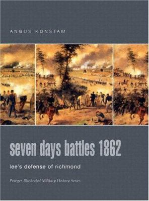 Seven Days Battles 1862: Lee's Defense Of Richm... 0275984389 Book Cover