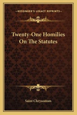 Twenty-One Homilies On The Statutes 1162913274 Book Cover