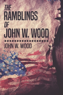 The Ramblings Of John W. Wood: Large Print Edition [Large Print] B08SB51XJX Book Cover