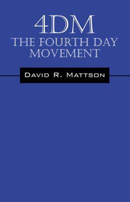 4dm: The Fourth Day Movement 1478762098 Book Cover