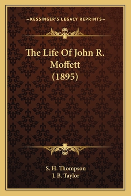 The Life Of John R. Moffett (1895) 116510685X Book Cover