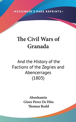 The Civil Wars of Granada: And the History of t... 1120860946 Book Cover