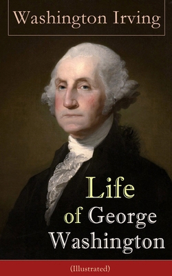 Life of George Washington (Illustrated): Biogra... 8027331617 Book Cover