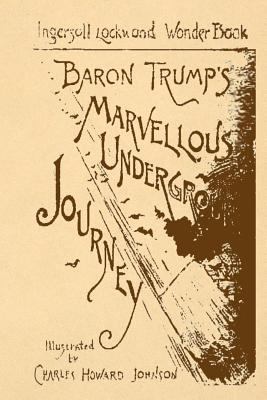 Baron Trump's Marvellous Underground Journey 1542102324 Book Cover