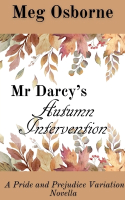 Mr Darcy's Autumn Intervention B0B923ZKWY Book Cover