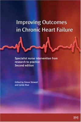 Improving Outcomes in Chronic Heart Failure: Specialist Nurse Intervention from Research to Practice