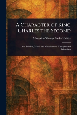 A Character of King Charles the Second 1023399555 Book Cover
