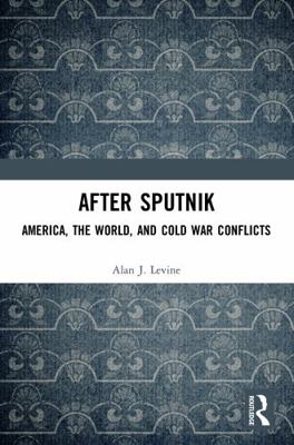 After Sputnik: America, the World, and Cold War... 1412865484 Book Cover