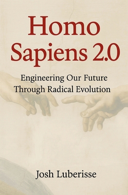 Homo Sapiens 2.0: Engineering Our Future Throug... B0FKFMSN3R Book Cover
