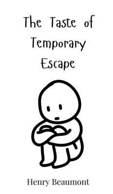 The Taste of Temporary Escape 3690814235 Book Cover