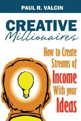 Creative Millionaires: How to Create Streams of... 1490449191 Book Cover