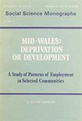 Mid Wales: Deprivation or Development 0708307302 Book Cover